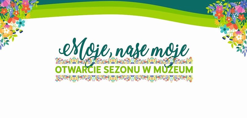 Moje, nase moje. Inauguracja sezonu turystycznego